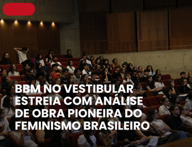 6. BBM no Vestibular estreia com análise de obra pioneira do feminismo brasileiro