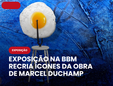 Exposição  na BBM recria ícones da obra de Marcel Duchamp